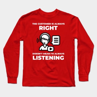 The customer is always right Long Sleeve T-Shirt